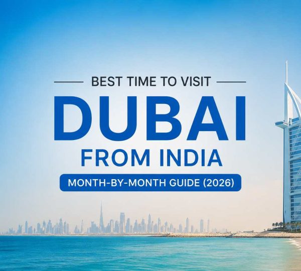 Best time to visit Dubai from India in 2026 – month-by-month travel guide with Dubai skyline and Burj Al Arab.